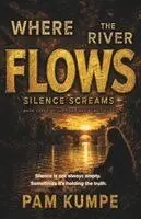 Pam Kumpe - Where the River Flows Silence Screams, Häftad. Tillgänglighet: Tillfälligt slut