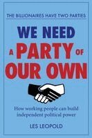 Les Leopold - Billionaires Have Two Parties, We Need a Party of Our Own, Häftad