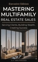 Loretta Shepherd - Mastering Multifamily Real Estate Sales, Inbunden