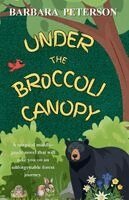 Barbara Peterson - Under the Broccoli Canopy, Häftad