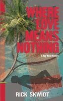 Rick Skwiot - Where Love Means Nothing, Häftad