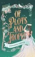 Stephanie Sawyer - Of Plots and Tropes, Inbunden. Tillgänglighet: Lägg i varukorg