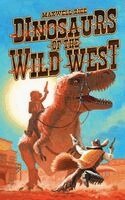 Maxwell Rice, Taylor Morris - Dinosaurs of The Wild West, Häftad