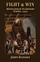 John Hanson - Fight & Win Minneapolis Teamsters Strike, 1934, Häftad. Tillgänglighet: Lägg i varukorg