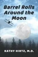Kathy Hirtz - Barrel Rolls Around the Moon, Häftad. Tillgänglighet: Lägg i varukorg