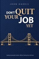 John Harris - Don't Quit Your Job, Yet, Häftad