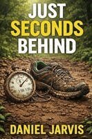 Daniel A Jarvis - Just Seconds Behind, Häftad
