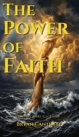 Bryan K Cantwell - Power of Faith, Inbunden