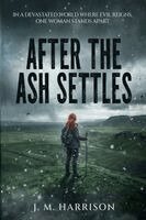 J M Harrison - After the Ash Settles, Häftad