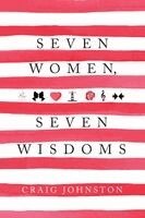 Craig Johnston - Seven Women, Seven Wisdoms, Häftad. Tillgänglighet: Lägg i varukorg