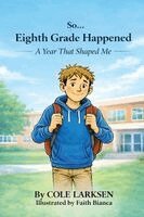 Cole K Larksen - So... Eighth Grade Happened, Häftad
