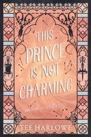 Tee Harlowe - This Prince Is Not Charming, Häftad