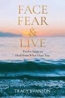 Tracy Evanson - Face Fear & Live, Häftad