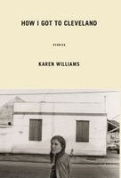 Karen Williams - How I Got to Cleveland, Inbunden