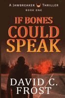 David Frost - If Bones Could Speak, Häftad. Tillgänglighet: Lägg i varukorg