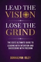 Donnalynn Riley - Lead The Vision, Lose The Grind, Häftad