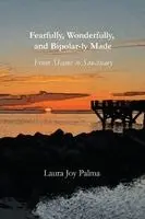 Laura Joy Palma - Fearfully, Wonderfully, and Bipolar-ly Made, Häftad. Tillgänglighet: Lägg i varukorg
