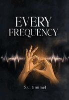 S C Kimmel - Every Frequency, Inbunden