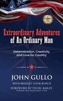 John Gullo, Bridget Cook-Burch - Extraordinary Adventures of An Ordinary Man, Inbunden