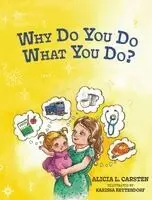 Alicia L Carsten - Why Do You Do What You Do?, Inbunden. Tillgänglighet: Lägg i varukorg