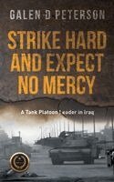 Galen D Peterson - Strike Hard and Expect No Mercy, Inbunden