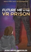 Josh Weiss-Roessler - Future Me and the VR Prison, Inbunden