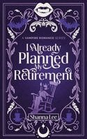 Shanna Lee - I Already Planned My Retirement, Häftad