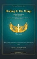 McConnell, Patricia McConnell - Healing In His Wings, Inbunden
