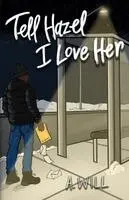 A Will - Tell Hazel I Love Her, Häftad. Tillgänglighet: Lägg i varukorg