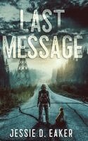 Jessie D Eaker - Last Message, Inbunden
