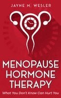 Jayne M Wesler - Menopause Hormone Therapy, Häftad. Tillgänglighet: Lägg i varukorg