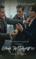 Mark E Welch - Misadventures of Detective Charles W. Radcliff III, Inbunden