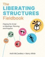 Keith L McCandless, Nancy White - Liberating Structures Fieldbook, Häftad. Tillgänglighet: Lägg i varukorg