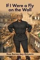 Rose Barnes-Bey McLaurin - If I Were a Fly on the Wall, Häftad