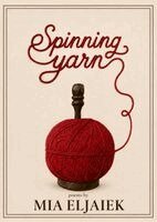 Mia Eljaiek - Spinning Yarn, Häftad