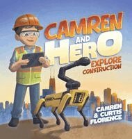 Curtis Florence, Camren` Florence - Camren and HERO Explore Construction, Inbunden