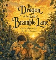 Joe Broadmeadow - Dragon at the End of Bramble Lane, Inbunden
