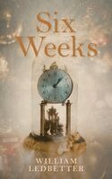 William Ledbetter - Six Weeks, Inbunden