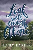 Laney Hatcher - Leaf Well Enough Alone, Häftad