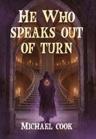 Michael Cook - He Who Speaks Out Of Turn, Inbunden