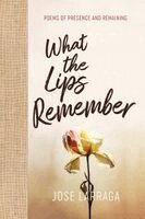 Jose Larraga - What the Lips Remember, Häftad