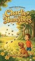 Daniel Shute - Charlie and the Honeybees, Inbunden
