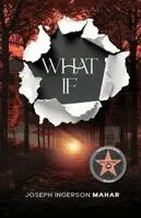 Joseph Ingerson Mahar - What If..., Häftad. Tillgänglighet: Lägg i varukorg