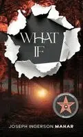 Joseph Ingerson Mahar - What If..., Inbunden. Tillgänglighet: Lägg i varukorg