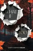 Joseph Ingerson Mahar - What If..., Too, Häftad. Tillgänglighet: Lägg i varukorg