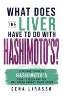 Sena Lirasso, Jessica Schmidt - What Does the Liver Have to Do with Hashimoto's?, Häftad. Tillgänglighet: Lägg i varukorg