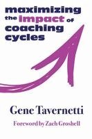 Gene Tavernetti - Maximizing the Impact of Coaching Cycles, Häftad