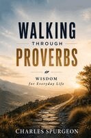 Charles Spurgeon, Tom Flores - Walking Through Proverbs, Häftad