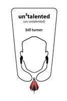 Bill L Turner - Un2Talented (un-untalented), Häftad