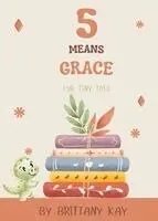 Brittany Kay - 5 Means Grace, Häftad. Tillgänglighet: Lägg i varukorg